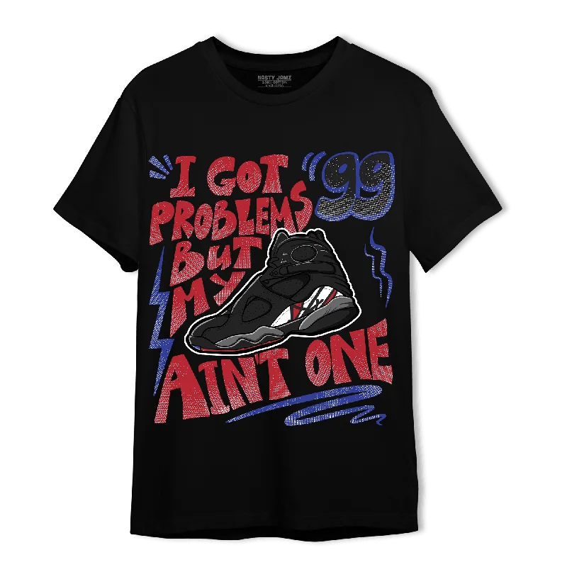 Everyday Wear For Men And Women Hurry Before It'S Gone NastyJamz Playoffs 8s T-Shirt Match Kicks Aint My Problems Everyday Wear For Men And Women Hurry Before It'S Gone NastyJamz Playoffs 8s T-Shirt Match Kicks Aint My Problems